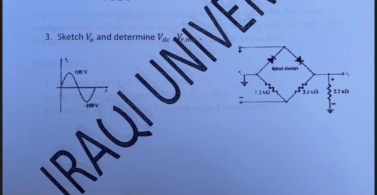 3. Sketch V and determine Vdc
100 V
Locsl diodes
224D
22 k
RAUI UNIV
