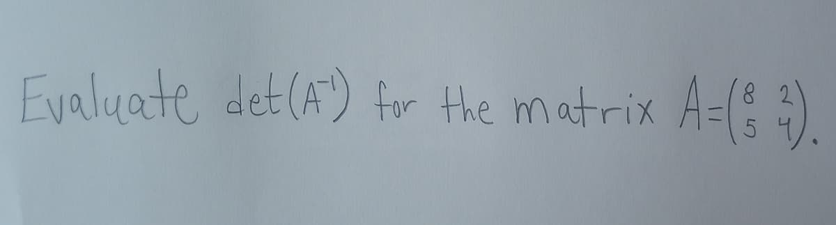 Evaluate det (A) for the matrix A=($ 2).