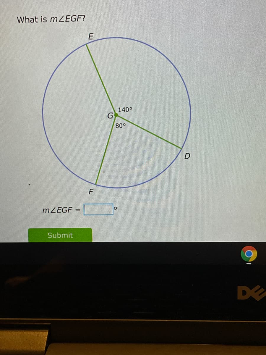 What is mZEGF?
140°
G
80°
F
MZEGF
%3D
Submit
DE
