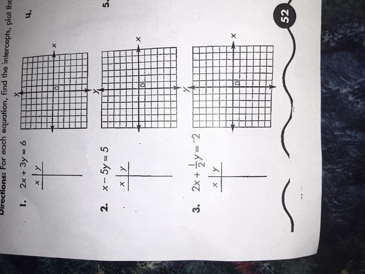 5.
Directions: For each equation, find the intercepts, plot ithe
1.
2x + 3y = 6
2. x- 5y = 5
3. 2x+y=-2
52
