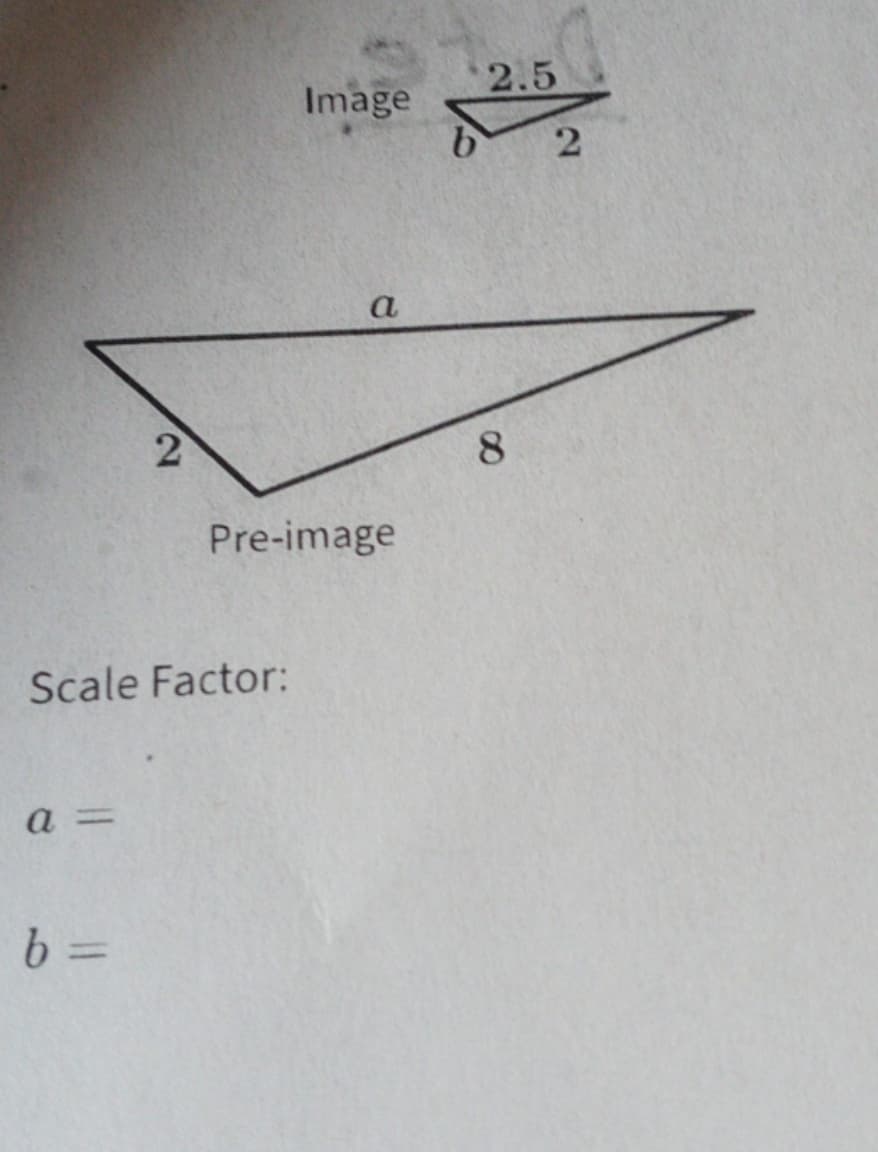 2.5
Image
a
8.
Pre-image
Scale Factor:
a =
