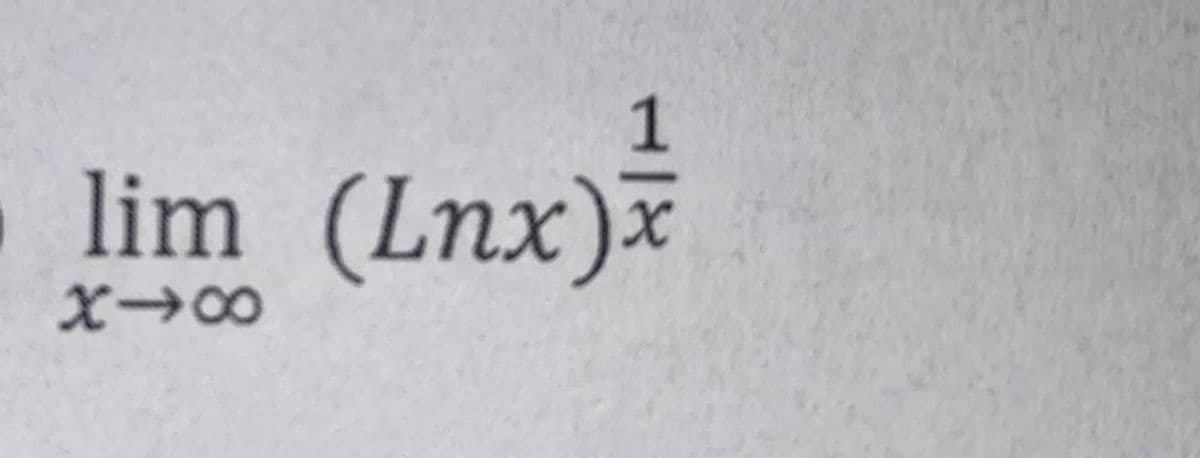 1
lim (Lnx)x
