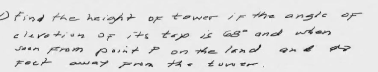 OFind the height OF
tower iF the angic
clerotiuz
its taxo is 68° and when
on he land
t un er
Sean From pant P
tecと
away prom
ス。
