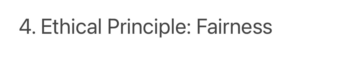 4. Ethical Principle: Fairness
