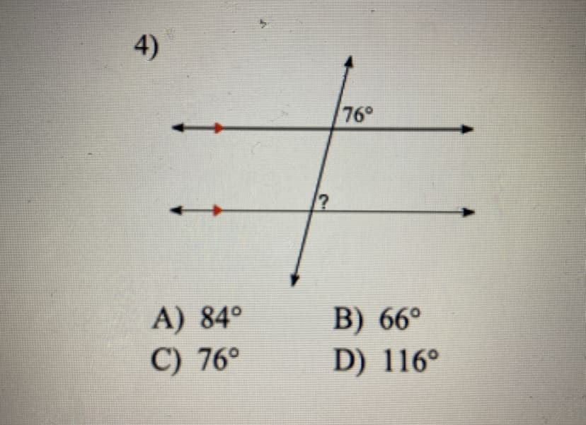 4)
76°
A) 84°
C) 76°
B) 66°
D) 116°
