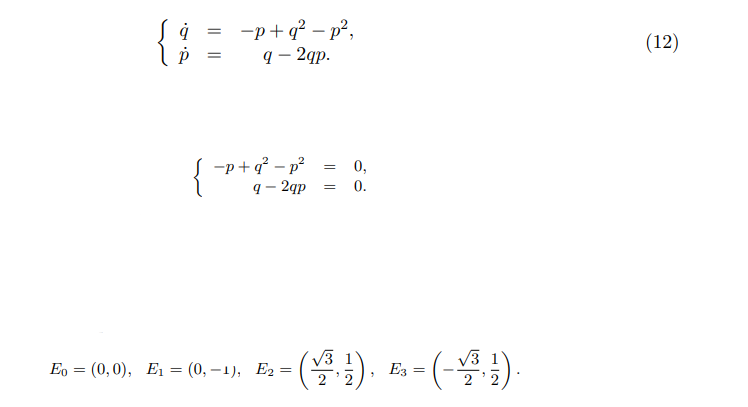 02
p
=
=
-p+q²-p²,
q - 2qp.
-p+q²-p²
9 - 2qp
{-P+.
= = 0,
= 0.
1
Eo = (0,0), E₁ = (0,-1), E₂ = = (1/3³; ¹), Es = (-13³¹, ¹).
E3
(12)