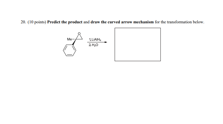 20. (10 points) Predict the product and draw the curved arrow mechanism for the transformation below.
Me"
1. LIAIH,
2. H20
