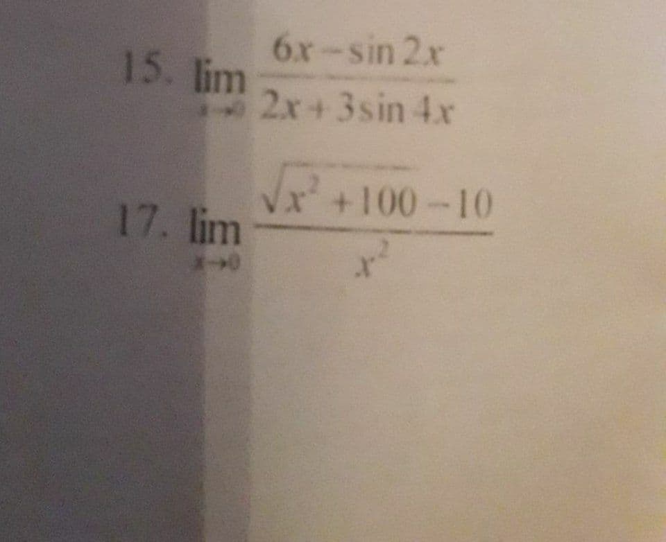 6x-sin 2x
15. lim
2x+3sin 4x
Vx²+100-10
17. lim
