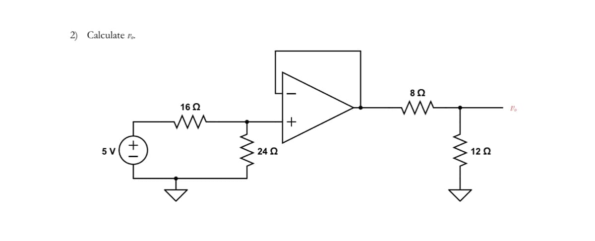 2) Calculate to.
5V
+
Μ
16 Ω
24 Ω
+
8Q
ww
12 Ω
να