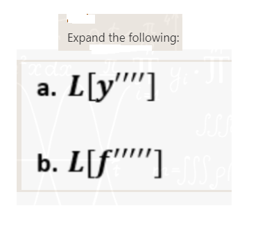 Expand the following:
" X AX,
a. L
L[y'"'"']
b. L[f""""] SSS p
∙JT