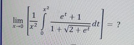 x2
et + 1
lim
x0 x2
dt = ?
1+ v2 + et
1.
