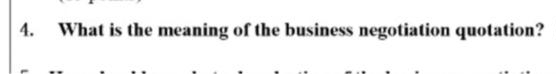 4.
What is the meaning of the business negotiation quotation?