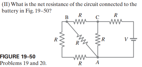 (II) What is the net resistance of the circuit connected to the
battery in Fig. 19–50?
R
R
C
ww
B
ww
R
V
R
FIGURE 19-50
R
A
Problems 19 and 20.
ww
