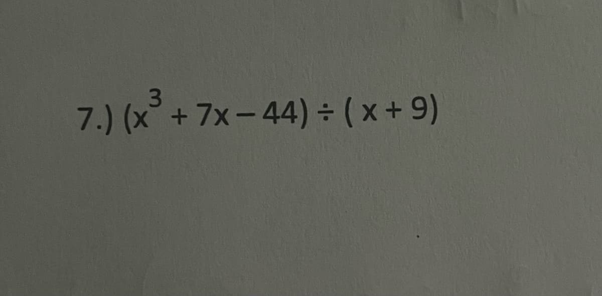 3
7.) (x+7x-44) (x+9)
