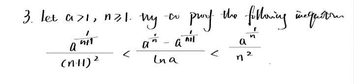 3. let a 21, n21. my to
пу
ana
In a
411
a
(n+1) ²
2
<
prof the following inquitton
hil
<
n
a
n 2