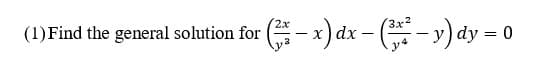 G-x) dx – (->) dy = o
3x²
(1) Find the general solution for (-x) dx
