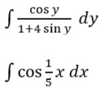 cos y
dy
1+4 sin y
1
S cosx
cos=x dx
