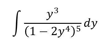 y3
J (1 – 2y4)5
dy
