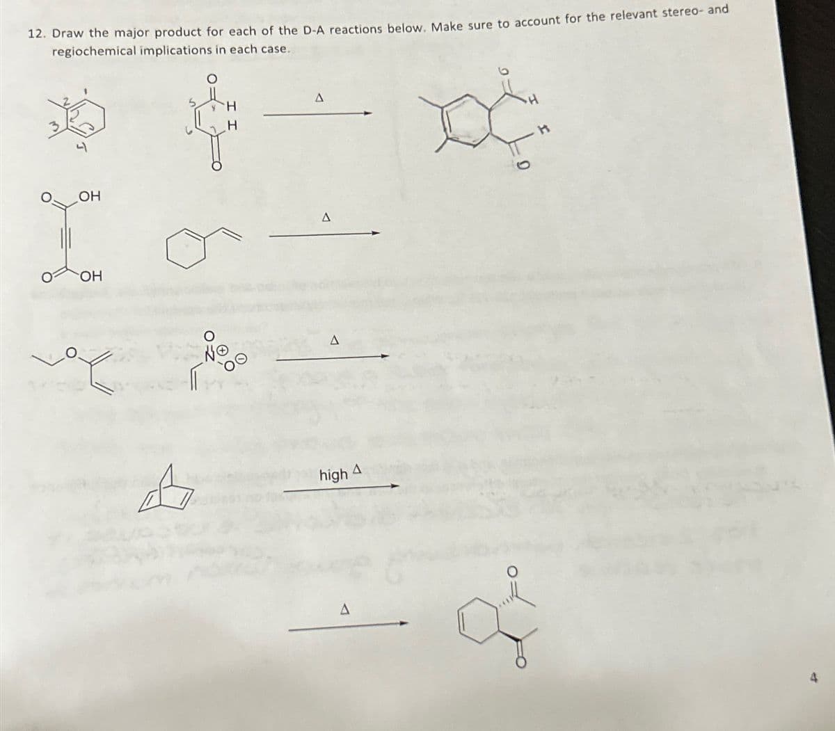 12. Draw the major product for each of the D-A reactions below. Make sure to account for the relevant stereo- and
regiochemical implications in each case.
OH
OH
vo
A
high A
A
H