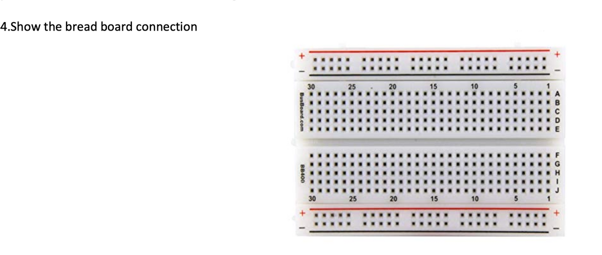 4.Show the bread board connection
30
25
20
15
10
30
25
20
15
10
BusBoard.com
BB400
