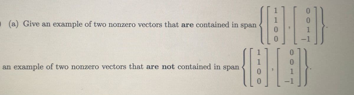 0 (a) Give an example of two nonzero vectors that are contained in span
bydl
an example of two nonzero vectors that are not contained in span
0
0
-