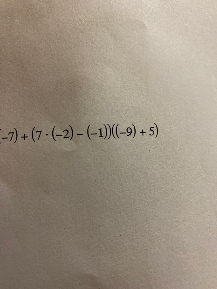 -7) + (7 (-2) – (-1))(-9) + 5)
