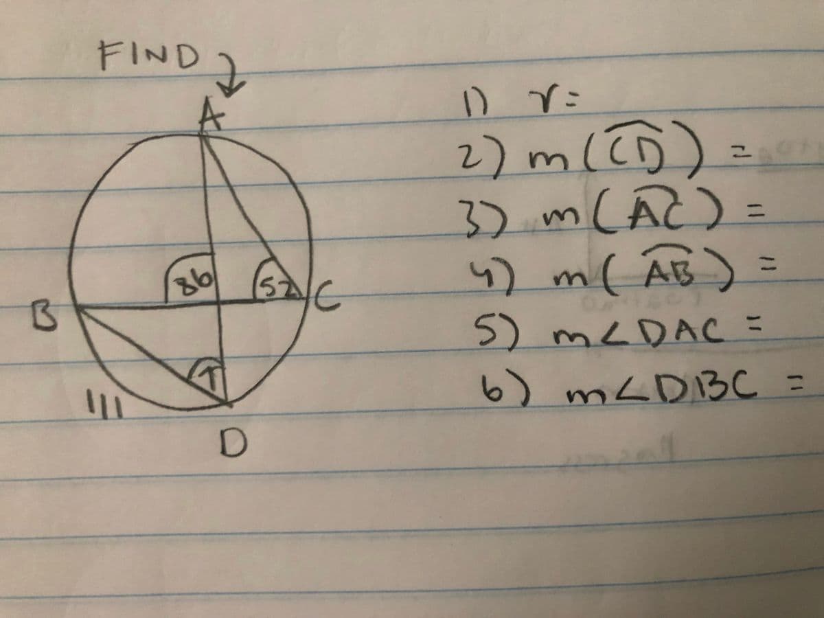 FIND
2) m( łô)
3) MCAC) =
%3D
86
52
4)
m(AB)
%3D
5) M<DAC =
m.
6) MLD13C =

