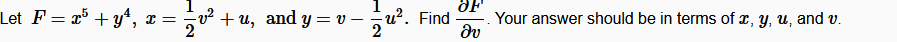 ƏF
Let F = x³ + y4, x = v? + u, and y = v – u². Find
Your answer should be in terms of x, y, u, and v.
