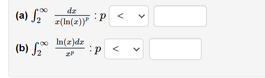 dx
(a) f
æ(In(x))"
(b) f2º
In(x)dx
::
xP
>
>
V
V
