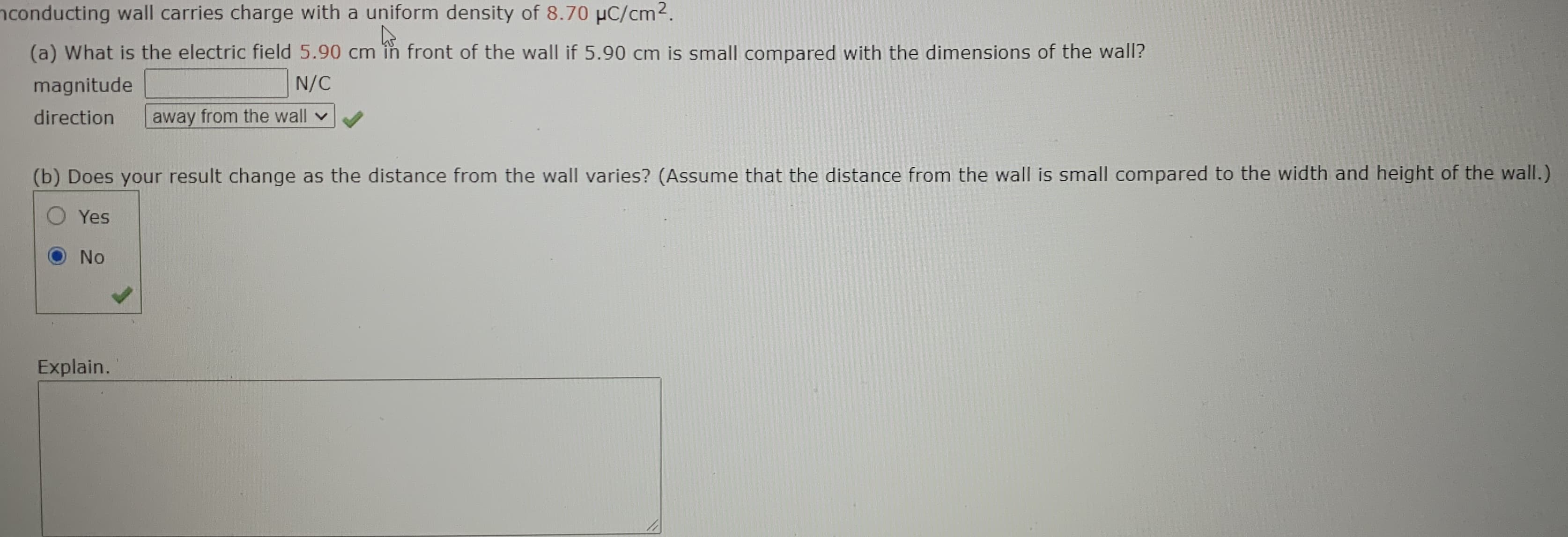 (a) What is the electric field 5.90 cm in front of the wall if 5.90 cm is small compared with the dimensions of the wall?
magnitude
N/C
direction
away from the wall v
