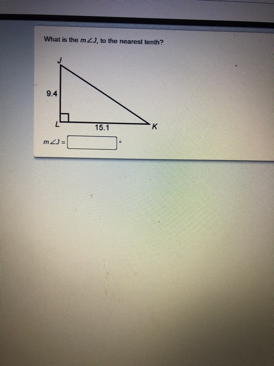 What is the mZJ, to the nearest tenth?
9.4
15.1
K.
mZJ =
