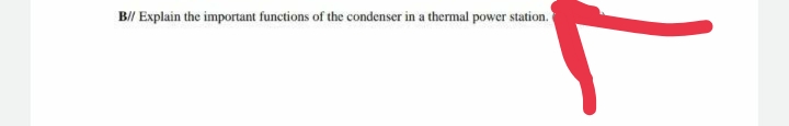 B// Explain the important functions of the condenser in a thermal power station.
