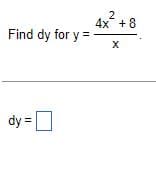 Find dy for y=
dy=
2
4x + 8
X