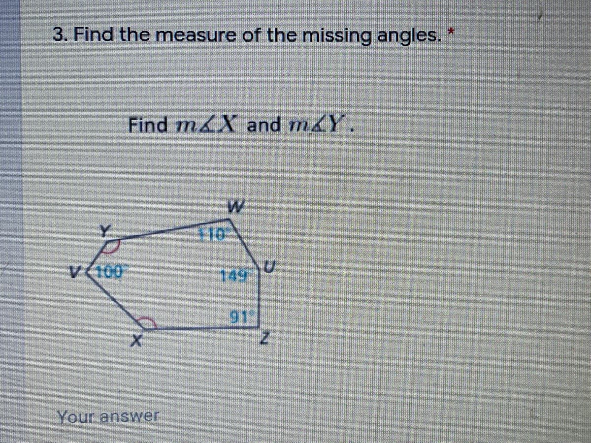 3. Find the measure of the missing angles.
Find m X and m Y.
110
V (100
149
91
Your answer
