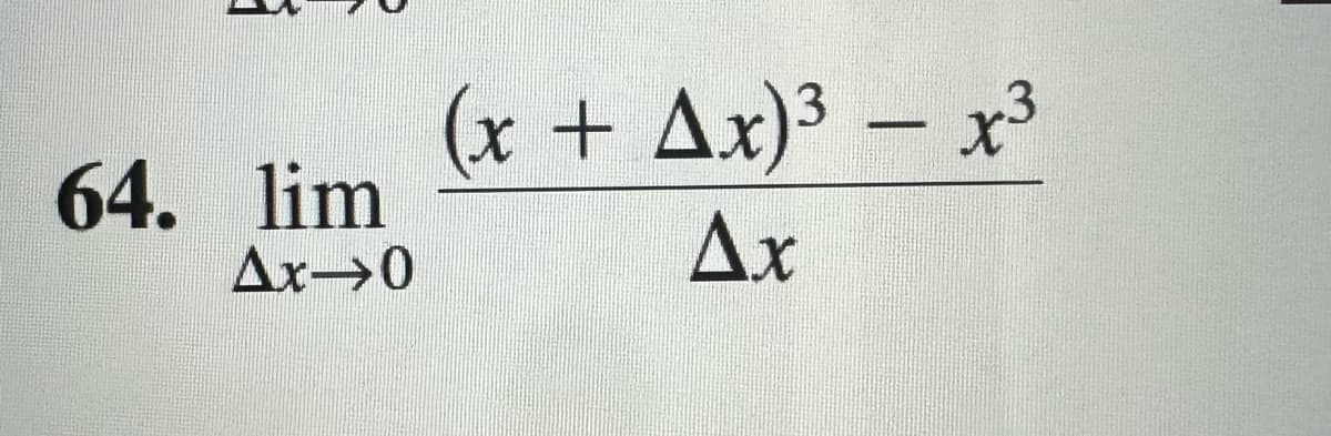 64. lim
Δx-0
-
(x + 4x)3 – x3
Δε