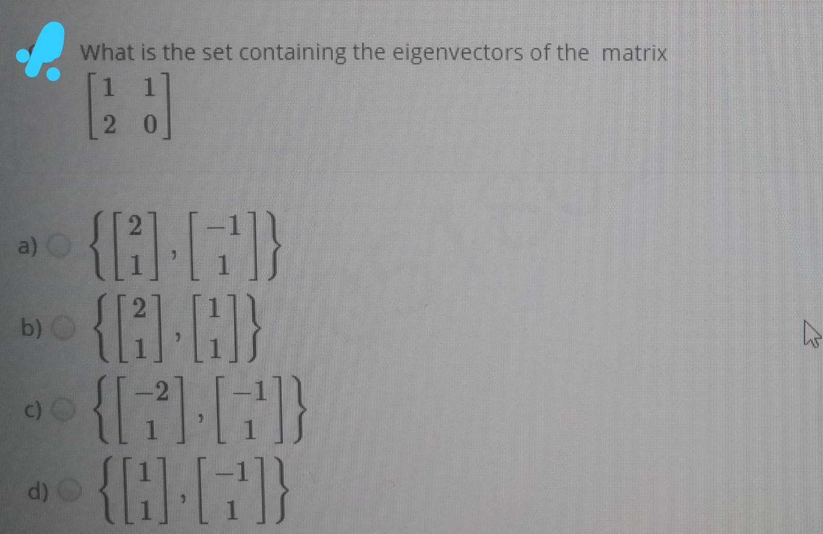 What is the set containing the eigenvectors of the matrix
1
2 0
