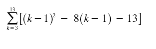 13
E(k- 1) – 8(k – 1) – 13]
k=3
