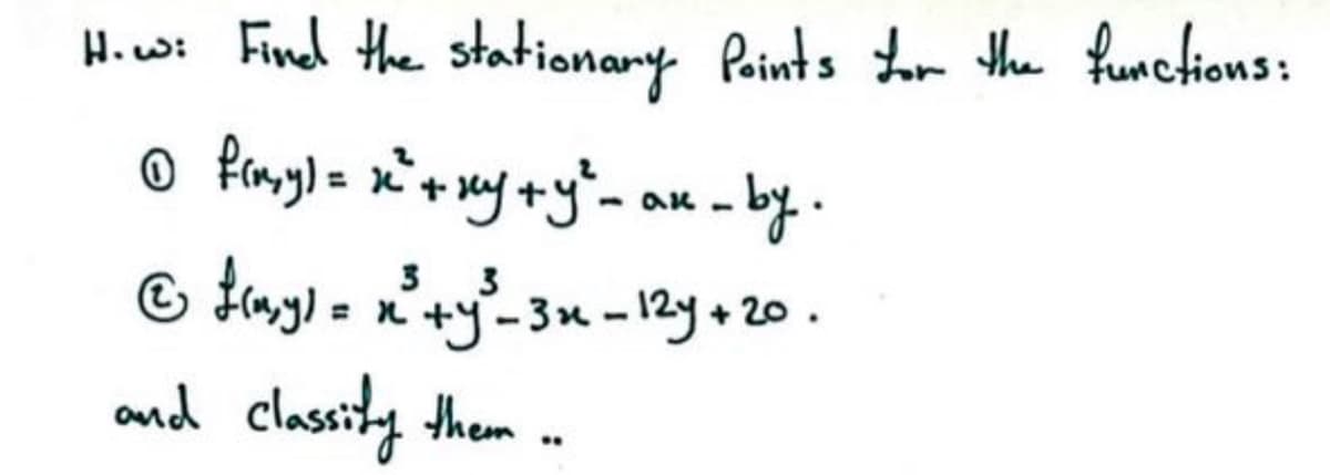 H.wws Find the stationary Paints Lr the functions:
-by.
3 3
and classity them ..
