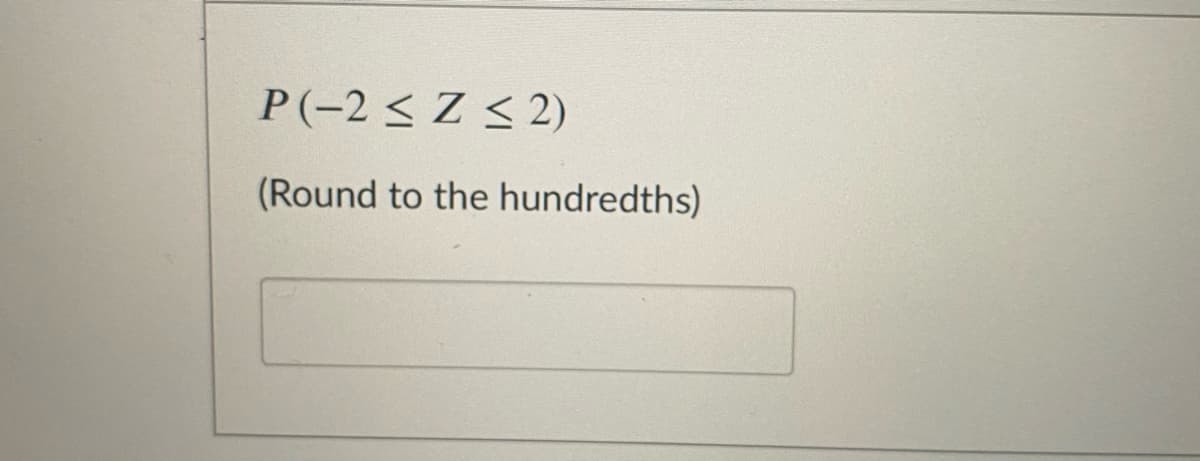 P(-2 < Z < 2)
(Round to the hundredths)
