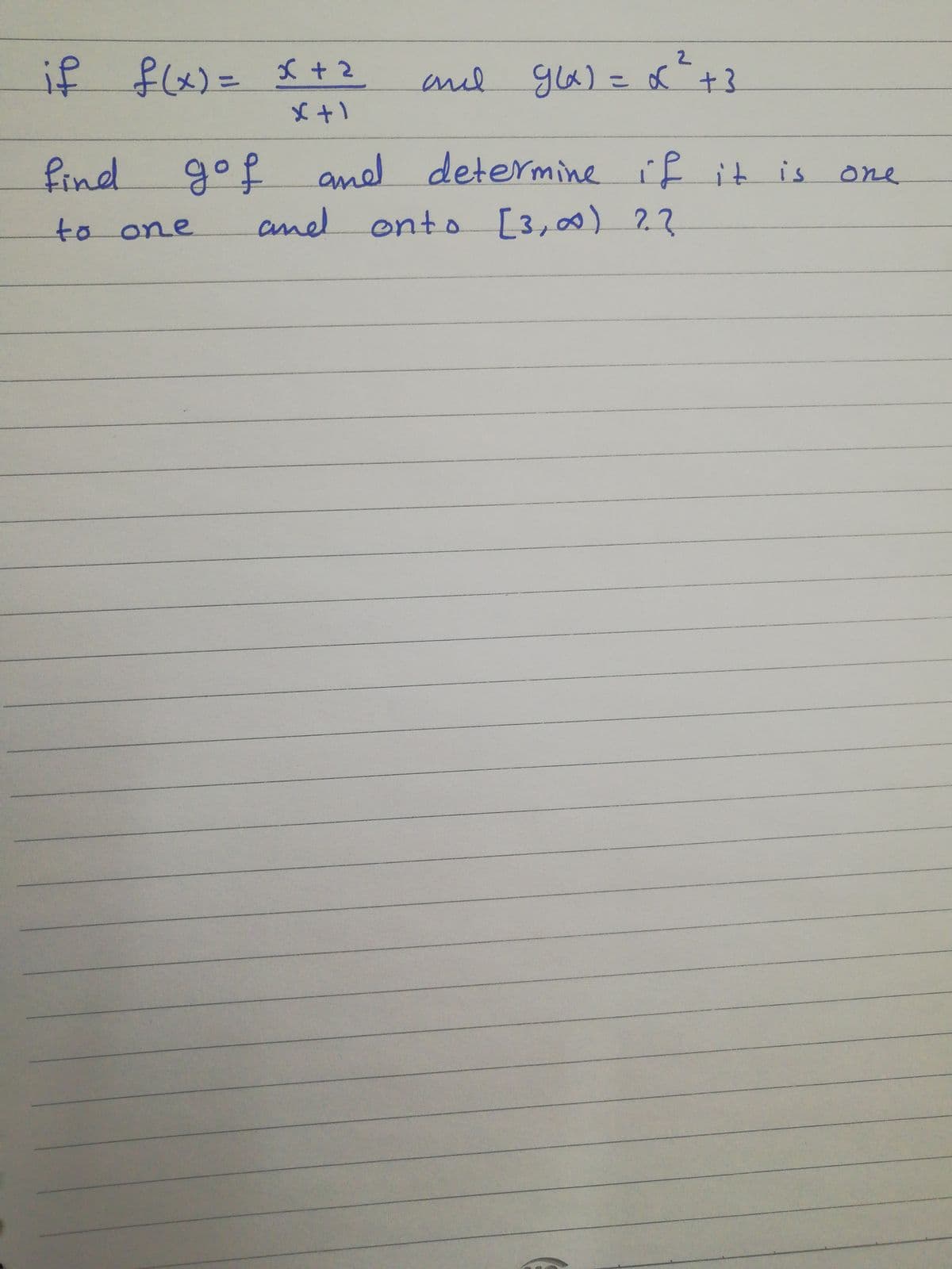 if flx)= x +2
メ+)
2
and gla) = of t3
%3D
find
gof
and determine if it is one
to one
and onto [3,00) ??
