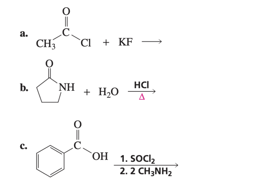 a.
b.
C.
O
C.
CH3
EN
NH
Cl + KF
0=
+ H₂O
HCI
OH 1. SOCI₂
2.2 CH3NH₂