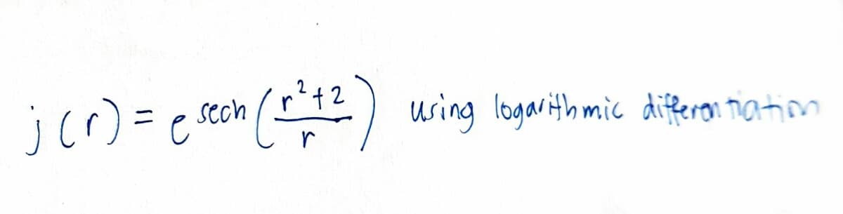 sech (r?+2
using logarith mic differon Tiation
ニ
r
