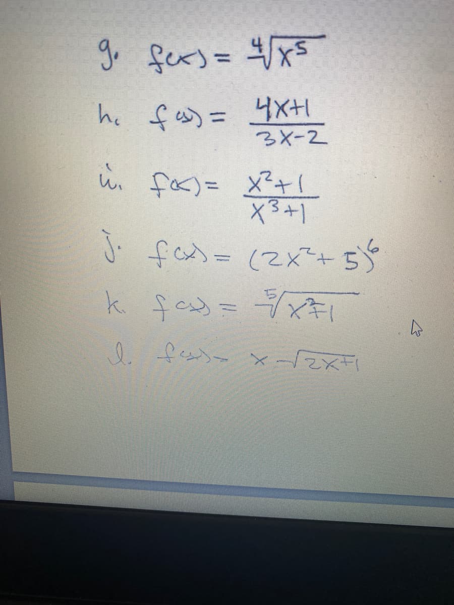 g. fexs= 4x5
%3D
he fの= HX+
3X-2
w、 fx)= メ+1
J.
fos= (2x²+ 5°
k ge3= ×キに
+X2ー×- す 0
