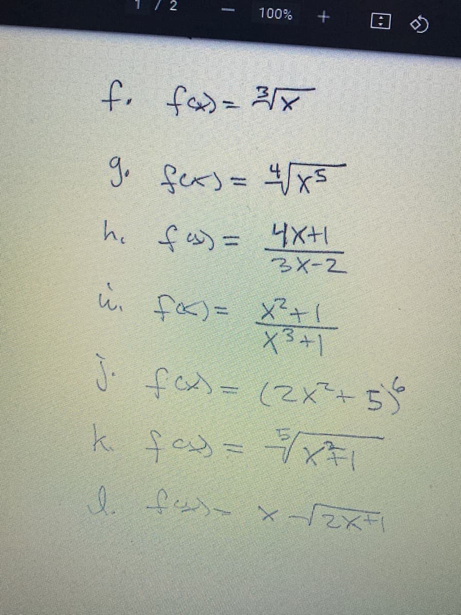 1/2
100%
fo fas= 2
g. fers= 4/x5
he fの= X+
3X-2
し、 fx)= Xォ1
J. fas= (2x+55
k. fay= x7I
fus-
