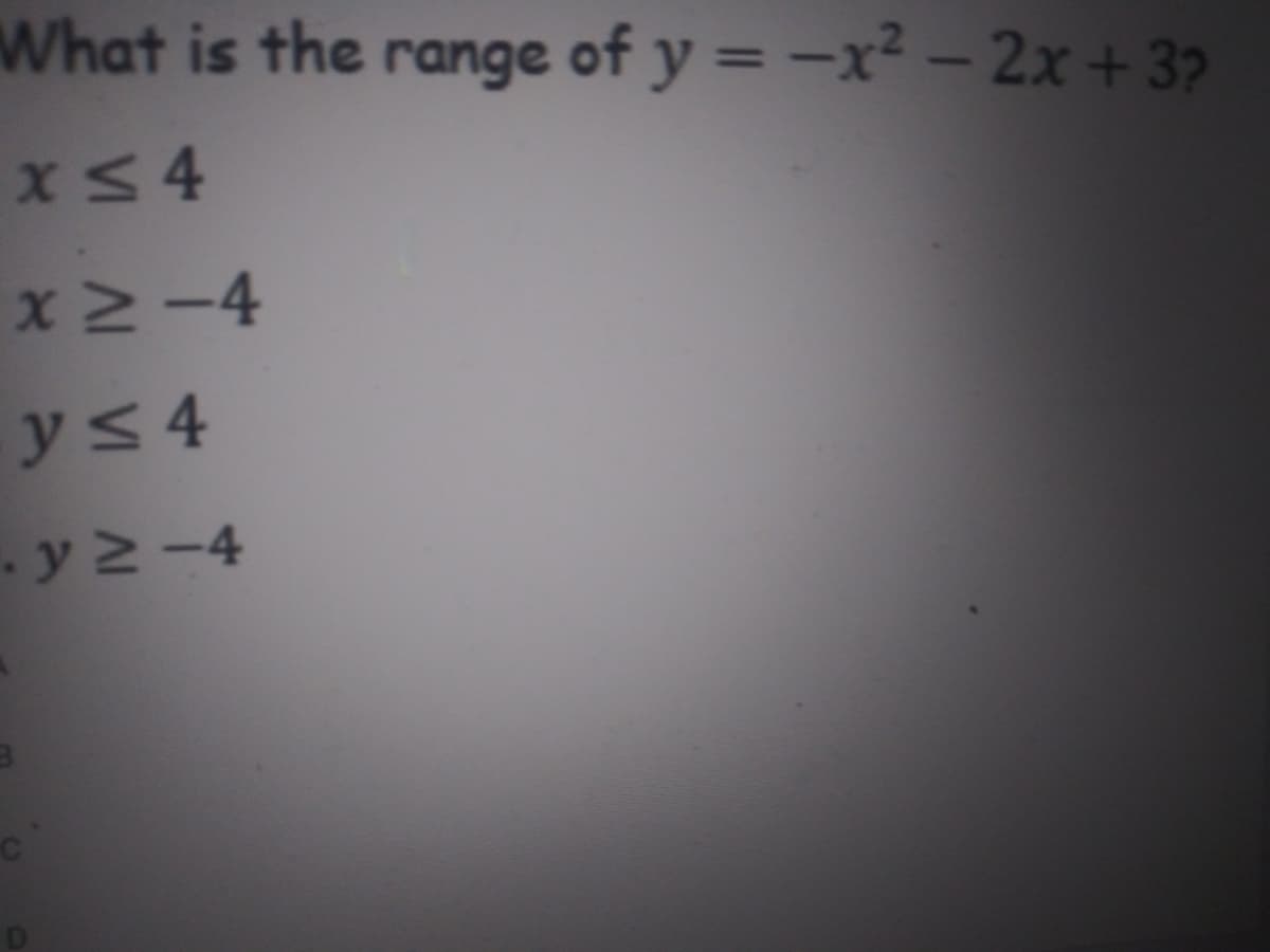 What is the range of y = -x² – 2x+3?
180
x54
x2-4
ys 4
y 2-4
