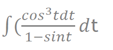 cos³tdt
dt
1-sint
