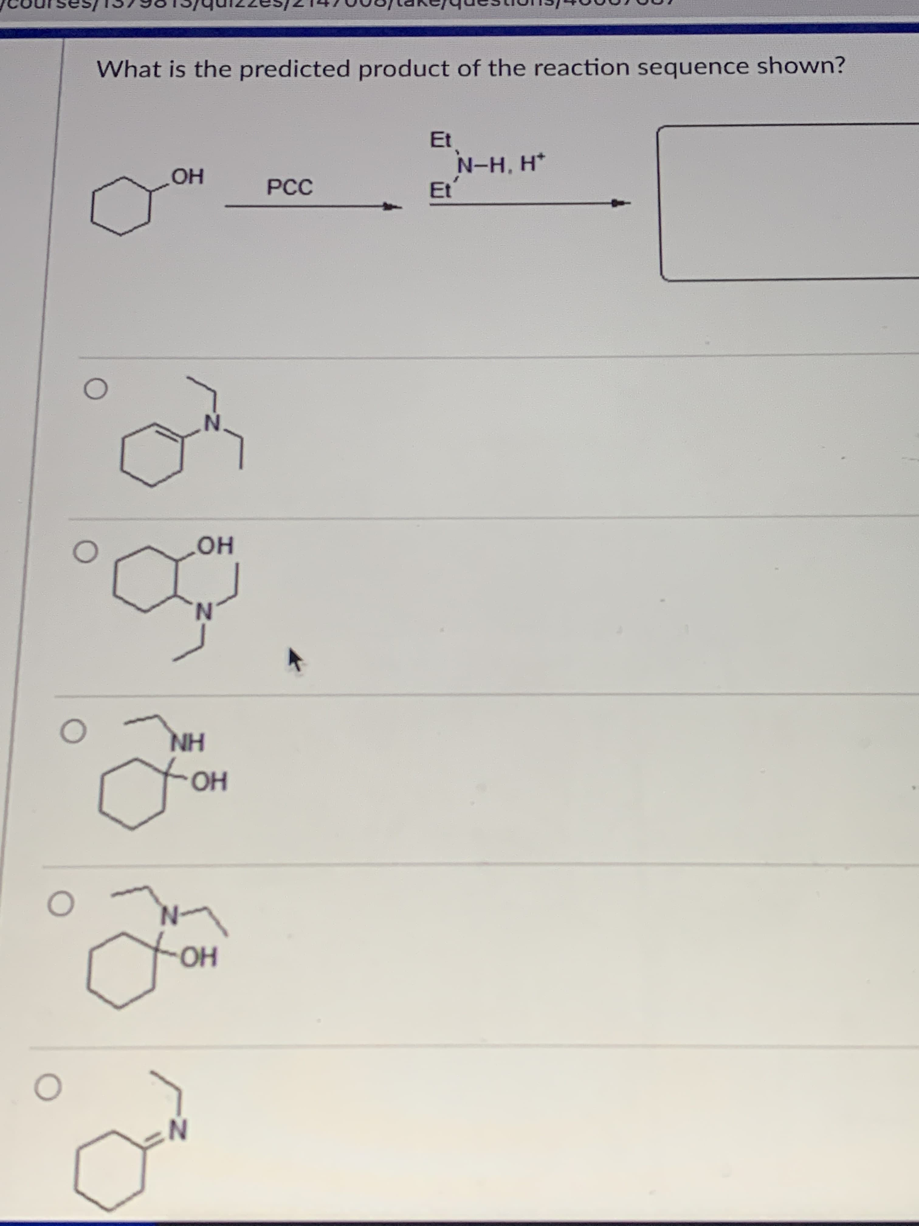 What is the predicted product of the reaction sequence shown?
Et
N-H, H*
Et
PCC
