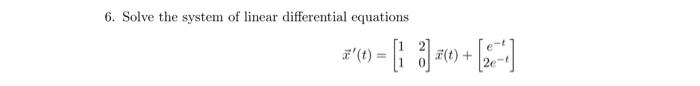 6. Solve the system of linear differential equations
20-30+]
a' (t)