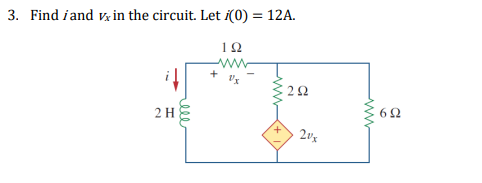 3. Find iand vx in the circuit. Let i(0) = 12A.
10
ww
2Ω
2 H
ww
ell
