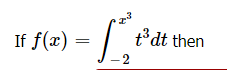 If f(x)
t3 dt then
-2
